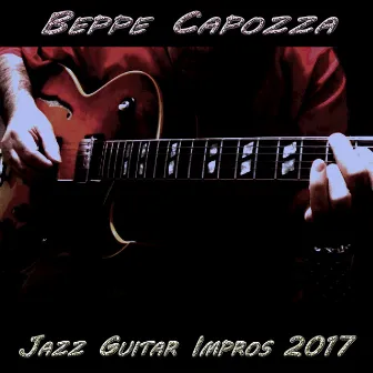 Jazz Guitar Impros 2017 by Beppe Capozza