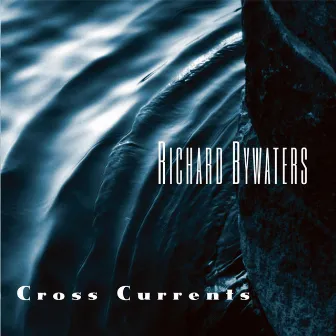 Cross Currents by Richard Bywaters