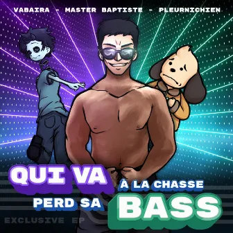 Qui va à la Chasse, Perd sa BASS by Pleurnichien