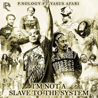 I'm Not a Slave to the System by P.NOLOGY