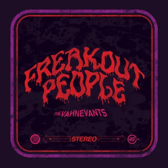 Freakout People by The Vahnevants