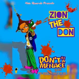 Dont Be A Menace To D.C While Drippin Mambo Sauce In The Hood by Zion The Don