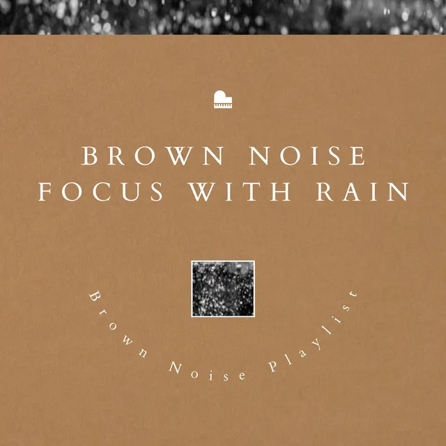 Brown Noise Focus with Rain (& Piano)