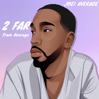 2 Far From Average by Joei Average