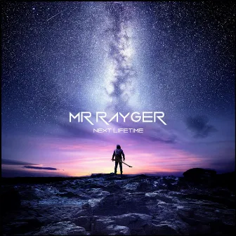 Next Lifetime by Mr. Rayger