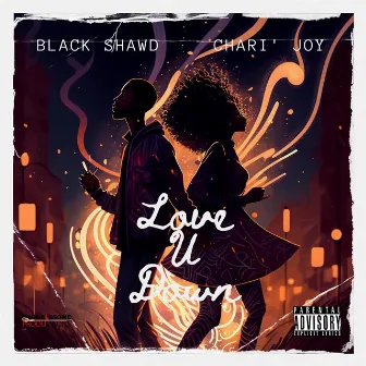 Love U Down by Black Shawd