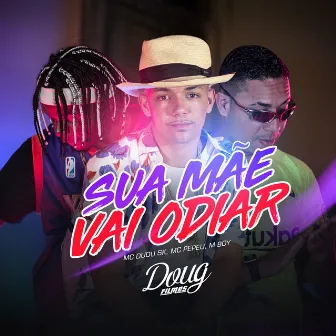 Sua Mãe Vai Odiar by MC M Boy