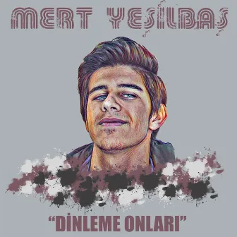 Dinleme Onları by Mert Yeşilbaş