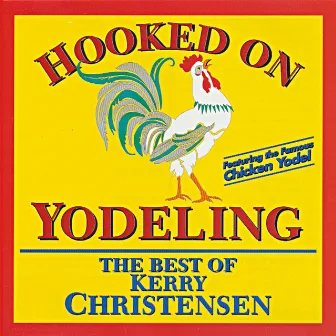 Hooked on Yodeling by Kerry Christensen