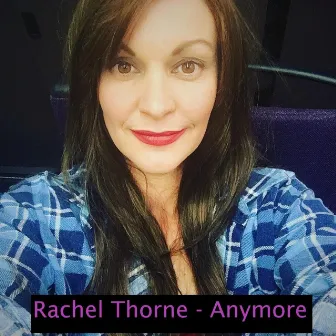 Anymore by Rachel Thorne