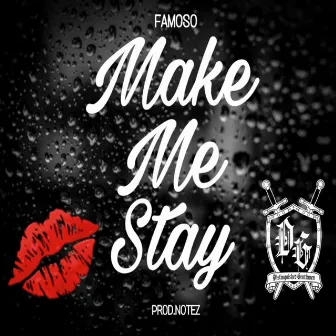 Make Me Stay by Famoso