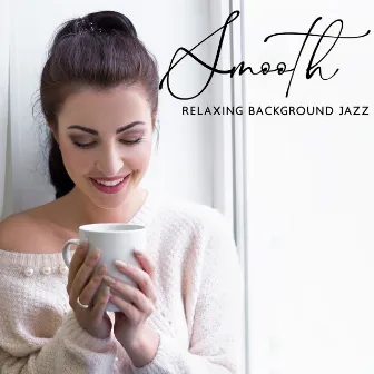 Smooth Relaxing Background Jazz by Jazz Relax Academy