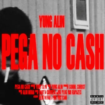 Pega No Cash by Yung ALIN