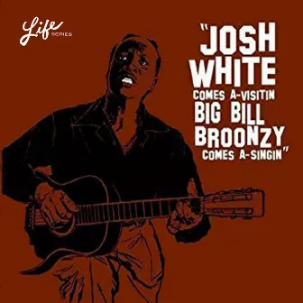 Josh White Comes A-Visitin', Big Bill Broonzy Comes A-Singin' by Josh White