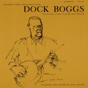 Excerpts from Interviews with Dock Boggs, Legendary Banjo Player and Singer by Dock Boggs