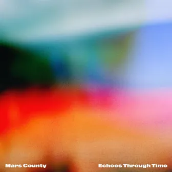 Echoes Through Time by Mars County