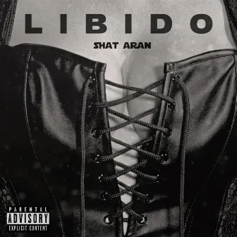 Libido by Shat Aran