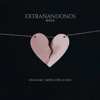 Extrañándonos (Remix) by Lex San MX