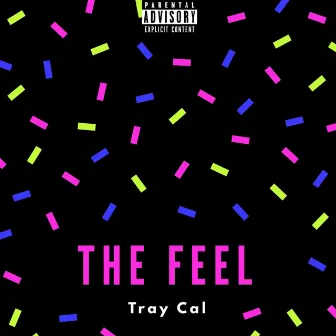 The Feel by Tray Cal