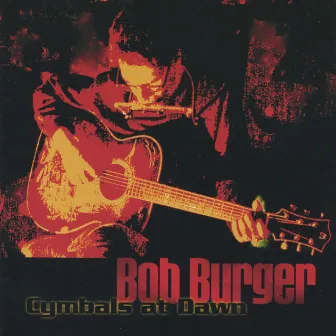 Cymbals At Dawn by Bob Burger