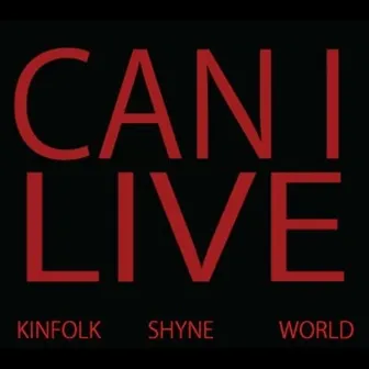 Can I Live (feat. Shyne) by Kin-Folk