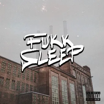 Fukk Sleep by Edwince