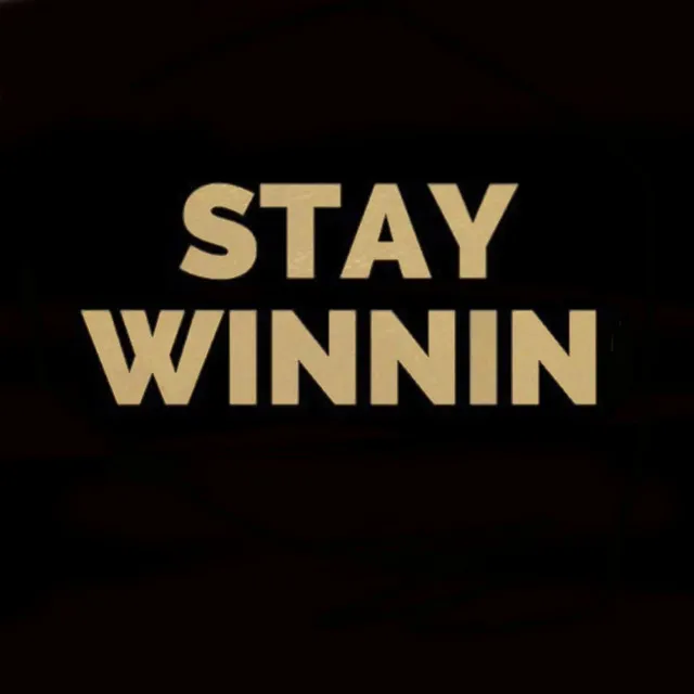 Stay Winnin'