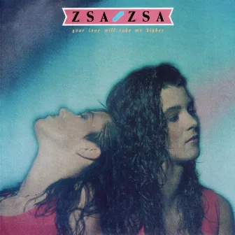 Your Love Will Take Me Higher by ZSA ZSA