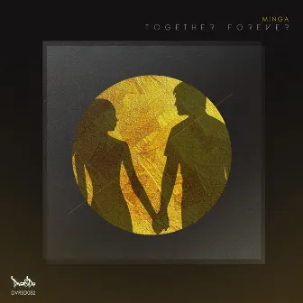 Together Forever by M!NGA