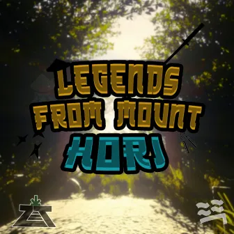 Legends from Mount Hori by Hare the Hero