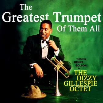 The Greatest Trumpet Of All by Dizzy Gillespie Octet