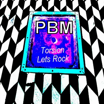 Torsion / Lets Rock by Pbm