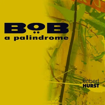 Bob a Palindrome by Robert Hurst