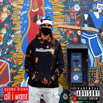 all i want by Quame Brown