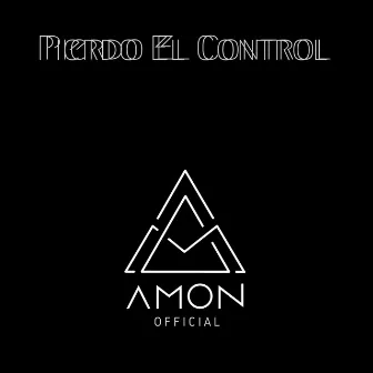 Pierdo El Control by Amon official