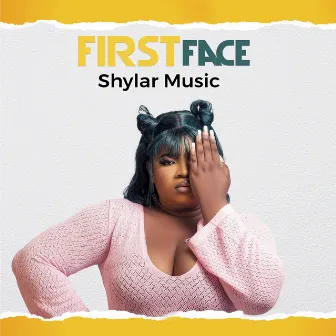 First Face by SHYLAR MUSIC