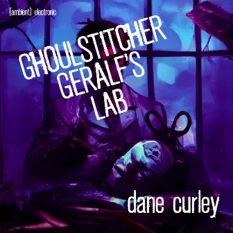 Ghoulstitcher Geralf's Lab by Dane Curley