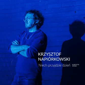 Niech przyjdzie dzień (Alternative Version) by Krzysztof Napiorkowski