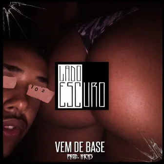 Vem de Base by LadoEscuro