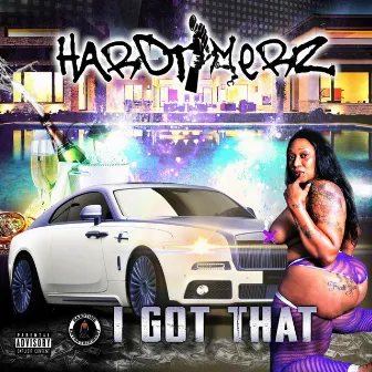 I Got That by Hardtimerz