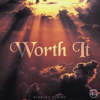 Worth It by Rashawn Mosley