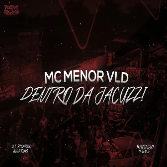 Dentro da Jacuzzi by MC Menor VLD