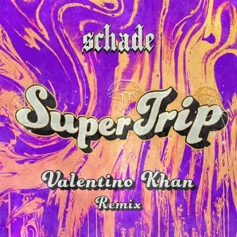 Super Trip (Valentino Khan Remix) by Schade