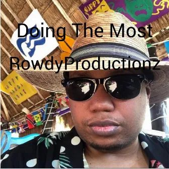 Doing The Most by RowdyProductionz