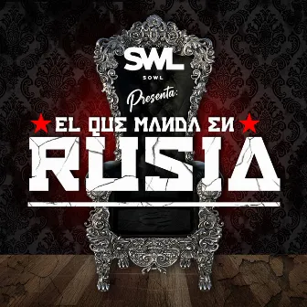 El Que Manda En Rusia by Sowl