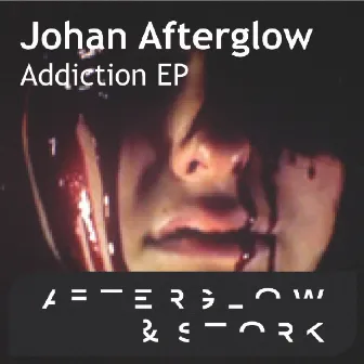 Addiction EP by Johan Afterglow