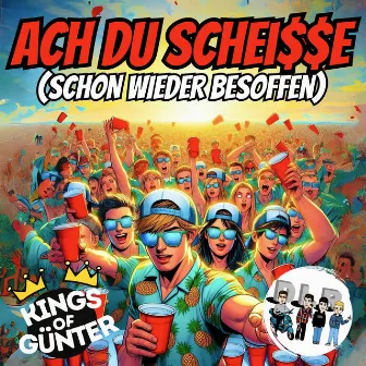 Ach Du scheisse (schon wieder besoffen) by Kings of Günter