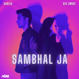 Sambhal Ja by BIG $MOKE