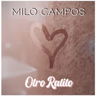 Otro Ratito by Milo Campos