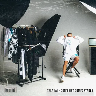 Don't Get Comfortable by Talakai